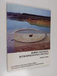 Robert Smithson : retrospektiivinen näyttely = Robert Smithson : a retrospective view