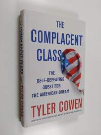 The complacent class : the self-defeating quest for the American dream