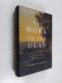 The work of the dead : a cultural history of mortal remains - Cultural history of mortal remains