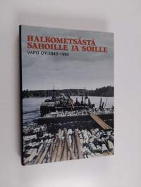 Halkometsästä soille ja sahoille : VAPO 50 vuotta 1940-1990 (ERINOMAINEN)