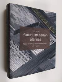 Painetun sanan elämää : Keski-Suomi ja Keskisuomalainen 1871-2007 (signeerattu, tekijän omiste)