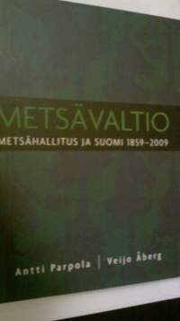 Metsävaltio : Metsähallitus ja Suomi 1859-2009