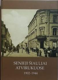 Senieji Siauliai Atvirukuose 1902 - 1944. (Postikorttiluettelo, Liettua))