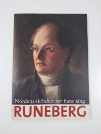 Maailmat, taivaat, tähdet laulaako? : Runeberg : Runeberg = Nordens skönhet var hans sång
