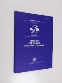 Research for health: a global overview : the role of health research in the strategy for health for all by the year 2000