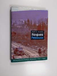 Hangosta Petsamoon : rajajääkärijoukot sodassa 1941-1944