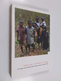 Holistic Care - from Rhetoric to Reality : proceedings of the conference held in Kakamega, Kenya, 2-4th April, 2003 - Proceedings of the conference held in Kakame...