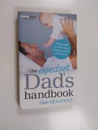 The Expectant Dad&#039;s Handbook - All You Need to Know about Pregnancy, Birth and Beyond