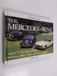 The Mercedes-Benz Since 1945 : Volume 1: The 1940s and 1950s