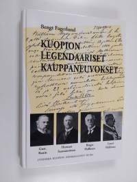 Kuopion legendaariset kauppaneuvokset : Gust. Ranin, Herman Saastamoinen, Birger Hallman, Lauri Hallman