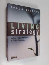 Living strategy : putting people at the heart of corporate purpose