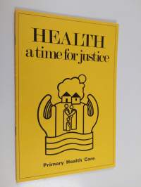 Health : a time for justice, primary health care