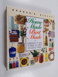 Home Made, Best Made - Hundreds of Ways to Make All Kinds of Useful Things