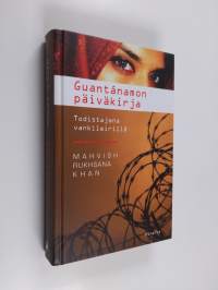 Guantanamon päiväkirja : todistajana vankileirillä