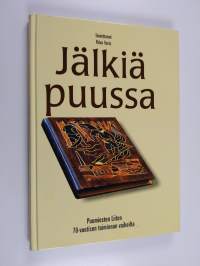 Jälkiä puussa : Puumiesten liiton 70-vuotisen toiminnan vaiheilta 1930-2000