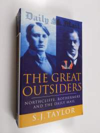 The Great Outsiders - Northcliffe, Rothermere and the Daily Mail