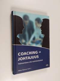 Coaching ja johtajuus : valmentava ote esimiestyössä