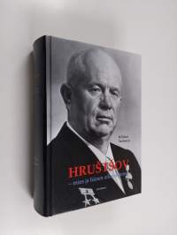 Hrustsov : mies ja hänen aikakautensa
