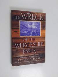 The Wreck of the Whaleship Essex - A First-hand Account of One of History&#039;s Most Extraordinary Maritime Disasters