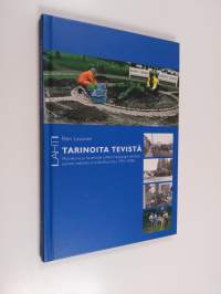 Tarinoita Tevistä : muistikuvia ja havaintoja Lahden kaupungin teknisen toimen vaiheista ja työkulttuurista (1945-2008)