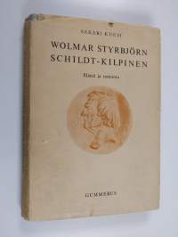 Wolmar Styrbjörn Schildt-Kilpinen : elämä ja toiminta