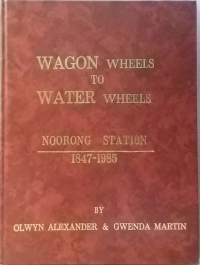 Wagon wheels to water wheels - Noorong Station 1847-1985. (Historiikki, New South Wales)