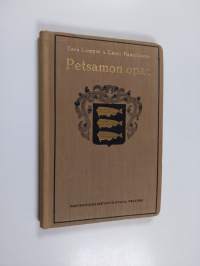 Petsamon opas : kuvaus Petsamon luonnosta, asutuksesta, elinkeinoista ja historiallisista vaiheista sekä selostus matkareiteistä