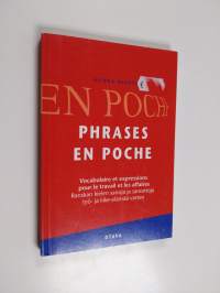 Phrases en poche : vocabulaire et expressions pour le travail et les affaires = Ranskan kielen sanoja ja sanontoja työ- ja liike-elämää varten