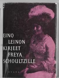 Kirjeet Freya Schoultzille ja omaisilleKirjaLeino, Eino  ; Peltonen, Aarre M. Otava 1961
