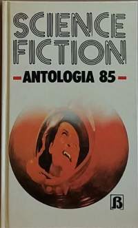 Science Fiction - Antologia 85.  (Scifi, kokoomateos)