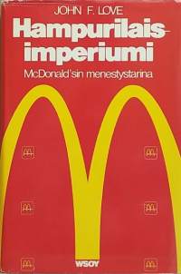 Hampurilaisimperiumi - McDonald`sin menestystarina. (Yrityshistoriikki)