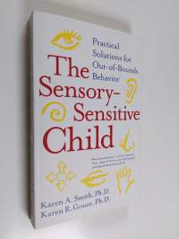 The Sensory-Sensitive Child - Practical Solutions for Out-of-Bounds Behavior