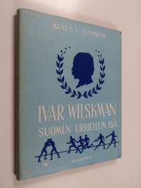 Ivar Wilskman : Suomen urheilun isä