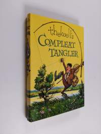 Thelwell&#039;s Compleat Tangler - Being a Pictorial Discourse of Anglers and Angling