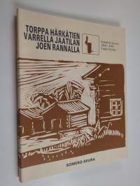 Torppa härkätien varrella Jaatilanjoen rannalla - Someron museo 1956-1981