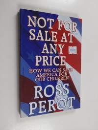 Not for Sale At Any Price - How We Can Save America for Our Children