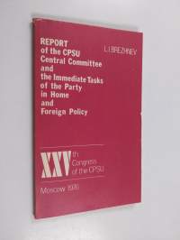 Report of the CPSU Central Committee and the Immediate Tasks of the Party in Home and Foreign Policy