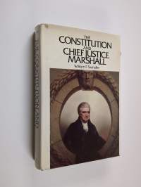 The Constitution and Chief Justice Marshall