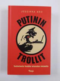 Putinin trollit : tositarinoita Venäjän infosodan rintamilta (UUSI)