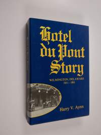 Hotel Du Pont Story - Wilmington, Delaware, 1911-1981