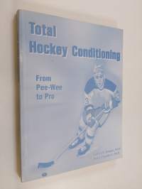 Total hockey conditioning : from pee wee to pro
