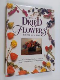 The art of dried flowers : inspired floral and herbal wreaths, bouquets, garlands, and arrangements for grand occasions and simple celebrations