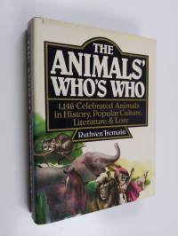 The animals&#039; who&#039;s who : 1,146 celebrated animals in history, popular culture, literature, and lore