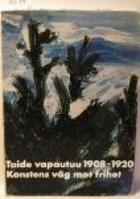 Taide vapautuu 1908-1920 Suomen itsenäisyysjuhlavuoden näyttely 1967