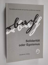 Solidarität oder Egoismus : Studien zu einer Ethik bei und nach Ludwig Feuerbach