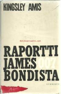 Raportti James Bondista / Kingsley Amis ; suom. Matti Salo