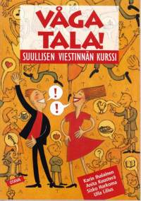 Våga tala! Suullisen viestinnän kurssikirja, 2004. Ruotsin kielen suullisen viestinnän lukiokurssi 4-7. 2004