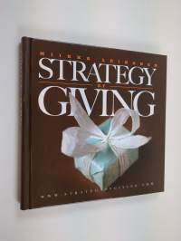 Strategy of giving : how giving makes good business
