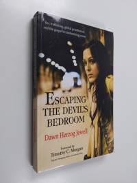 Escaping the Devil&#039;s Bedroom - Sex Trafficking, Global Prostitution, and the Gospel&#039;s Transforming Powe