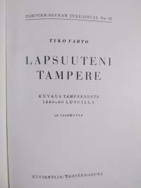 Lapsuuteni Tampere : kuvaus Tampereesta 1880-90 -luvuilla